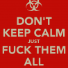 dane/Awatary/1411984384-don-t-keep-calm-just-fuck-them-all.png